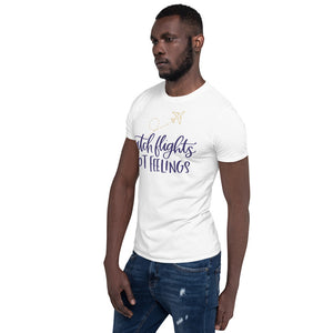 Catch Flights Not Feelings Short-Sleeve Unisex T-Shirt